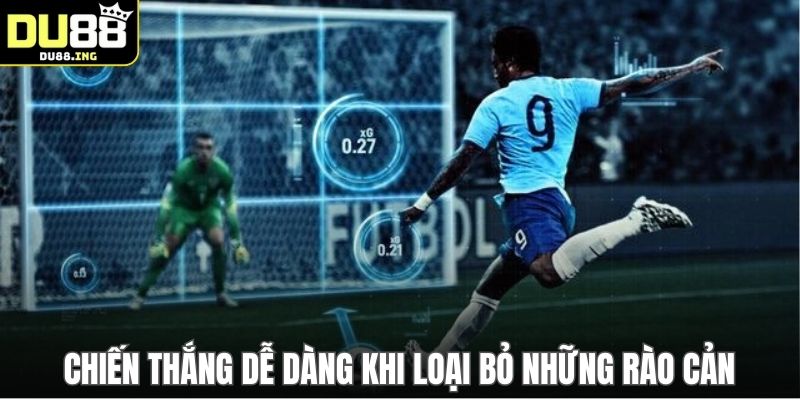 Chiến thắng dễ dàng khi loại bỏ những rào cản