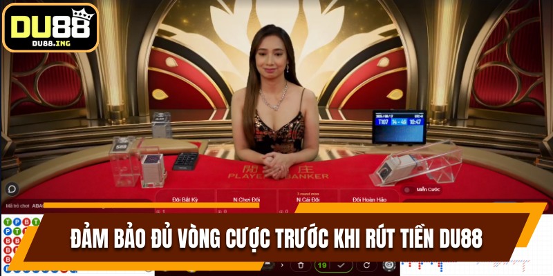 Đảm bảo đủ vòng cược quy định trước khi rút