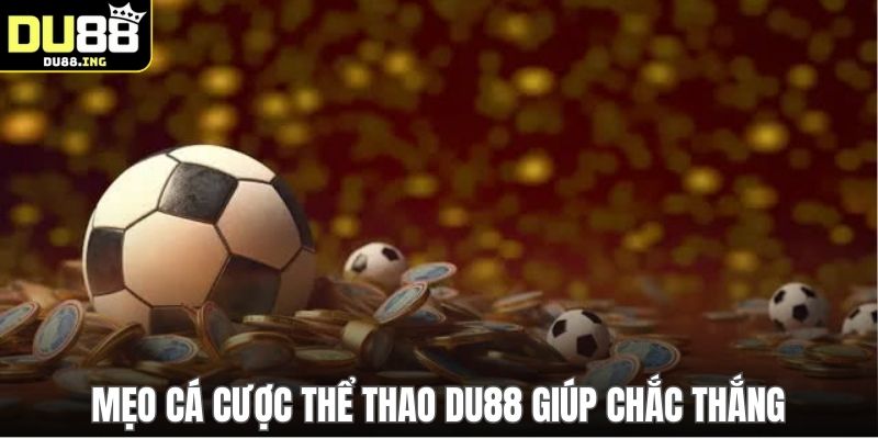 Mẹo cá cược thể thao DU88 giúp chắc thắng