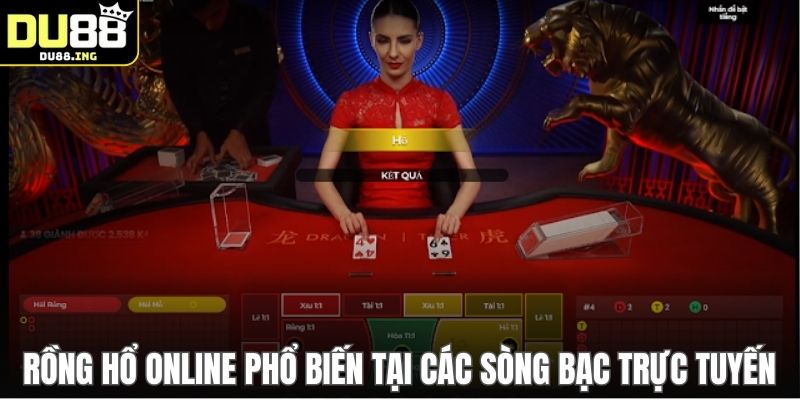 Rồng Hổ online phổ biến tại các sòng bạc trực tuyến