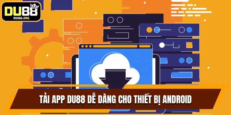 Tải app Du88 dễ dàng cho thiết bị Android